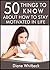 50 Things to Know About How to Stay Motivated in Life: Increasing Your Ability to Accomplish Your Goals (50 Things to Know About Life, Relationships, ... Adults: Practical Guides for Everyday Life)