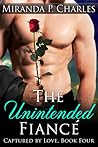 The Unintended Fiance by Miranda P. Charles