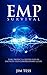 EMP Survival: Plan! Protect & Prepare for an EMP With This Comprehensive Guide