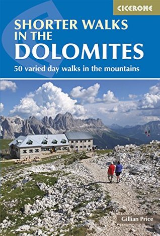 Shorter Walks in the Dolomites: 50 varied day walks in the mountains (Cicerone Guide)