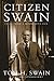 Citizen Swain by Tom H. Swain