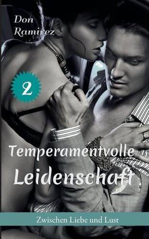 Temperamentvolle Leidenschaft (Zwischen Liebe und Lust, #2)
