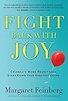 Book cover for Fight Back With Joy: Celebrate More. Regret Less. Stare Down Your Greatest Fears.
