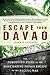 Escape From Davao: The Forgotten Story of the Most Daring Prison Break of the Pacific War
