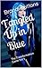 Tangled Up in Blue (The Transformation Game Book 1)
