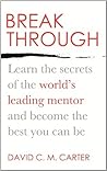 Breakthrough: Learn the secrets of the world's leading mentor and become the best you can be Breakthrough: Learn the secrets of the world's leading mentor and become the best you can be