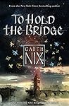 To Hold The Bridge: Tales from the Old Kingdom and Beyond