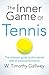 The Inner Game of Tennis by W. Timothy Gallwey