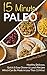 15 Minute Paleo: Healthy, D...