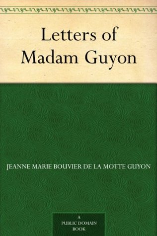 Letters of Madam Guyon (Kindle Edition)
