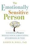 The Emotionally Sensitive Person by Karyn Hall