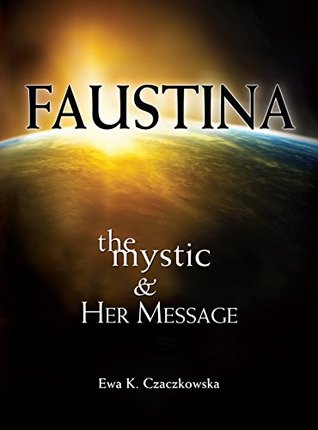 Faustina: The Mystic and Her Message (Kindle Edition)