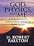 God, Physics and Me: A Physicist's Lifelong Search For God