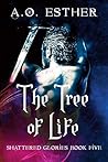 The Tree of Life (Shattered Glories, #5)