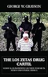 The Los Zetas Drug Cartel - Sadism as an Instrument of Cartel Warfare in Mexico and Central America