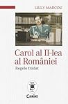 Carol al II-lea al României : regele trădat Carol al II-lea al României : regele trădat