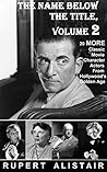 The Name Below The Title, Volume 2: 20 MORE Classic Movie Character Actors From Hollywood's Golden Age