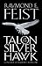 TALON OF THE SILVER HAWK by Raymond E. Feist