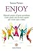 Enjoy: Manuale pratico di gioia quotidiana. Tutto quello che dovresti sapere per vivere sano e felice (Italian Edition)