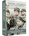 Heroic Children: Untold Stories of the Unconquerable