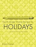 Fourth Grade Writing Prompts for Holidays: A Creative Writing Workbook