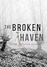 The Broken Haven by Sarah Galyean Jones