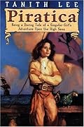 Piratica: Being a Daring Tale of a Singular Girl's Adventure Upon the High Seas