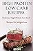 High Protein Low Carb Recipes: Delicious High Protein Low Carb Recipes For Weight Loss (High Protein Low Carb Diet)