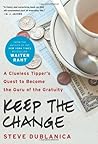 Keep the Change by Steve Dublanica