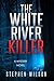 The White River Killer by Stephen  Wilson