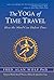 The Yoga of Time Travel [Paperback] [Jan 01, 2007] Fred Alan Wolf