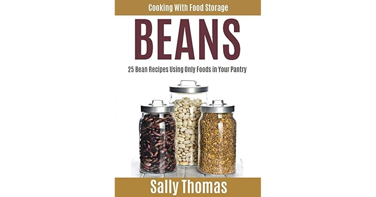 Cooking With Food Storage BEANS 25 Bean Recipes Using Only Foods in