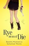 Rye Must Die by Dakota Madison