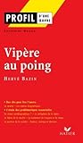 Profil - Bazin (Hervé) : Vipère au poing : analyse littéraire de l'oeuvre (Profil d'une Oeuvre t. 158) (French Edition)