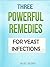 Three Powerful Remedies for Yeast Infections
