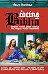 La cocina de la Biblia. Sencillas recetas, platos y menús del antiguo testamento