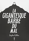 La Gigantesque Barbe du mal by Stephen    Collins