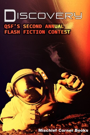 Discovery: QSF's Second Annual Flash Fiction Contest (QSF Flash Fiction, #1)