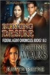 Burning Desire & Dating Wars (Federal Agent Chronicles) Burning Desire & Dating Wars (Federal Agent Chronicles)