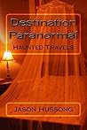 Destination Paranormal: Haunted Travels