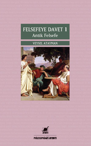 Felsefeye Davet Cilt I Antik Felsefe