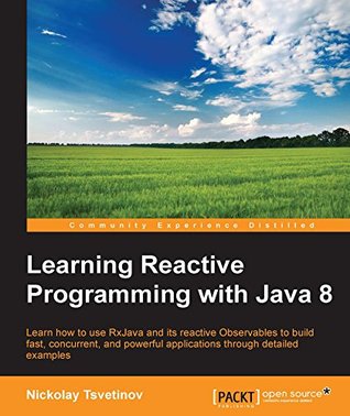 Learning Reactive Programming with Java 8 (Kindle Edition)
