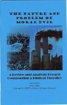 The Nature and Problem of Moral Evil: A Review and Analysis Toward Constructing a Biblical Theodicy The Nature and Problem of Moral Evil: A Review and Analysis Toward Constructing a Biblical Theodicy