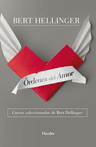 Órdenes del amor: Cursos seleccionados de Bert Hellinger (Spanish Edition)