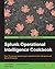 Splunk Operational Intelligence Cookbook