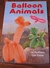 Balloon Animals: Tips & Techniques for Fabulous Fun