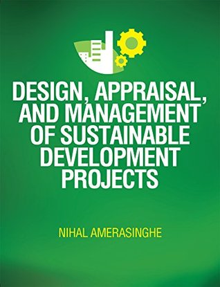 Design, Appraisal, and Management of Sustainable Development Projects (Kindle Edition)