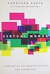 Virtual Words: Language on the Edge of Science and Technology Virtual Words: Language on the Edge of Science and Technology