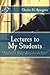 Lectures to My Students: A Selection from Addresses Delivered to the Students of the Pastors' College, Metropolitan Tabernacle