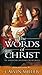The Words of Christ : An Everyday Journey With Jesus